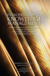 Introduction to Knowledge Management: A Brief Introduction to the Basic Elements of Knowledge Management for Non-practitioners Interested in Understanding the Subject